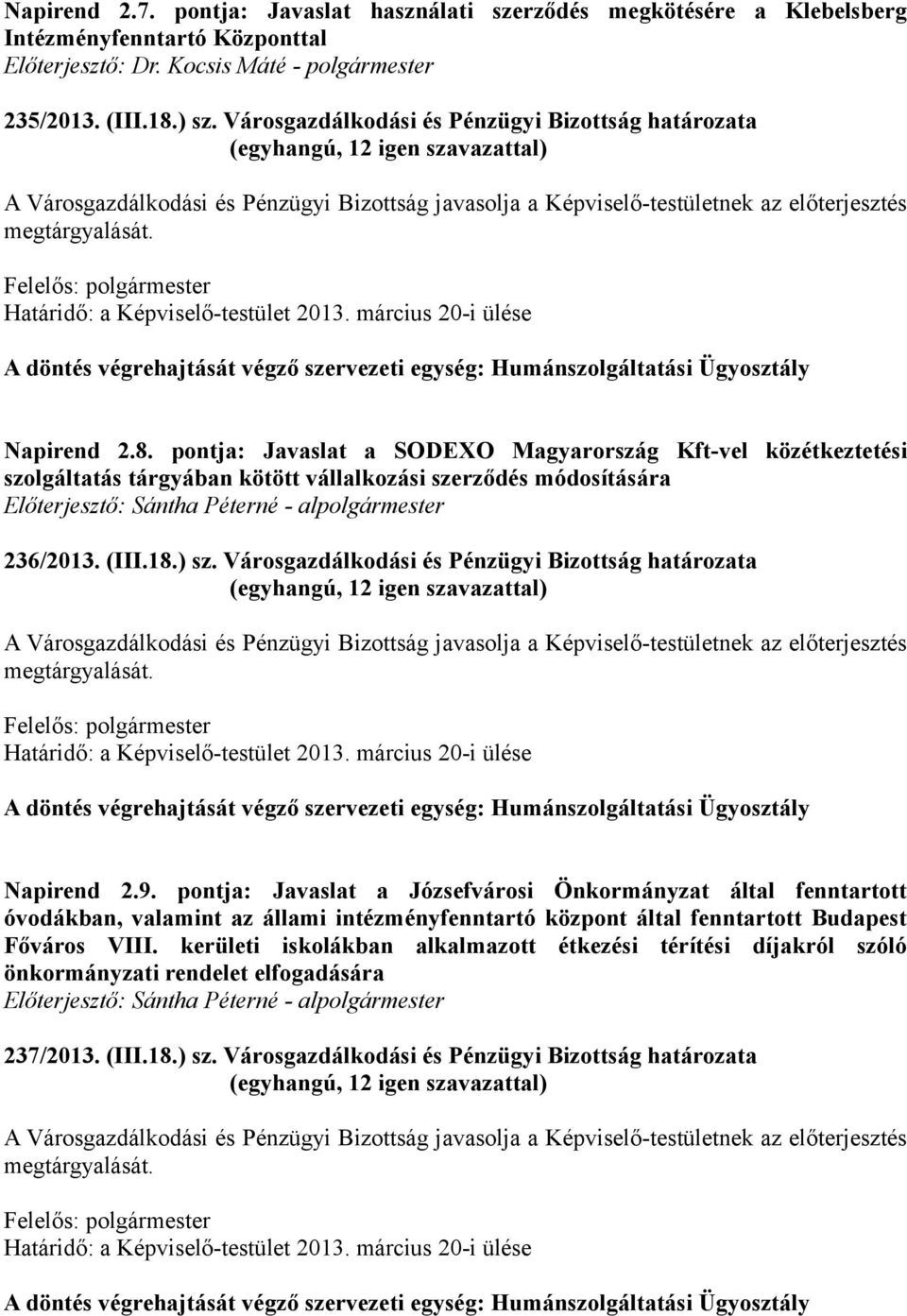 pontja: Javaslat a SODEXO Magyarország Kft-vel közétkeztetési szolgáltatás tárgyában kötött vállalkozási szerződés módosítására 236/2013. (III.18.) sz.