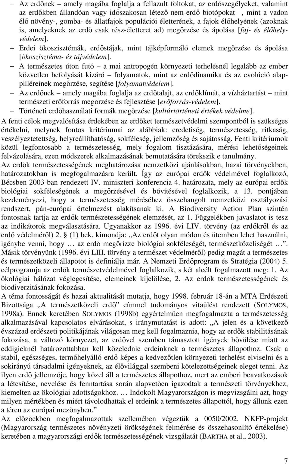 Erdei ökoszisztémák, erdıstájak, mint tájképformáló elemek megırzése és ápolása [ökoszisztéma- és tájvédelem].