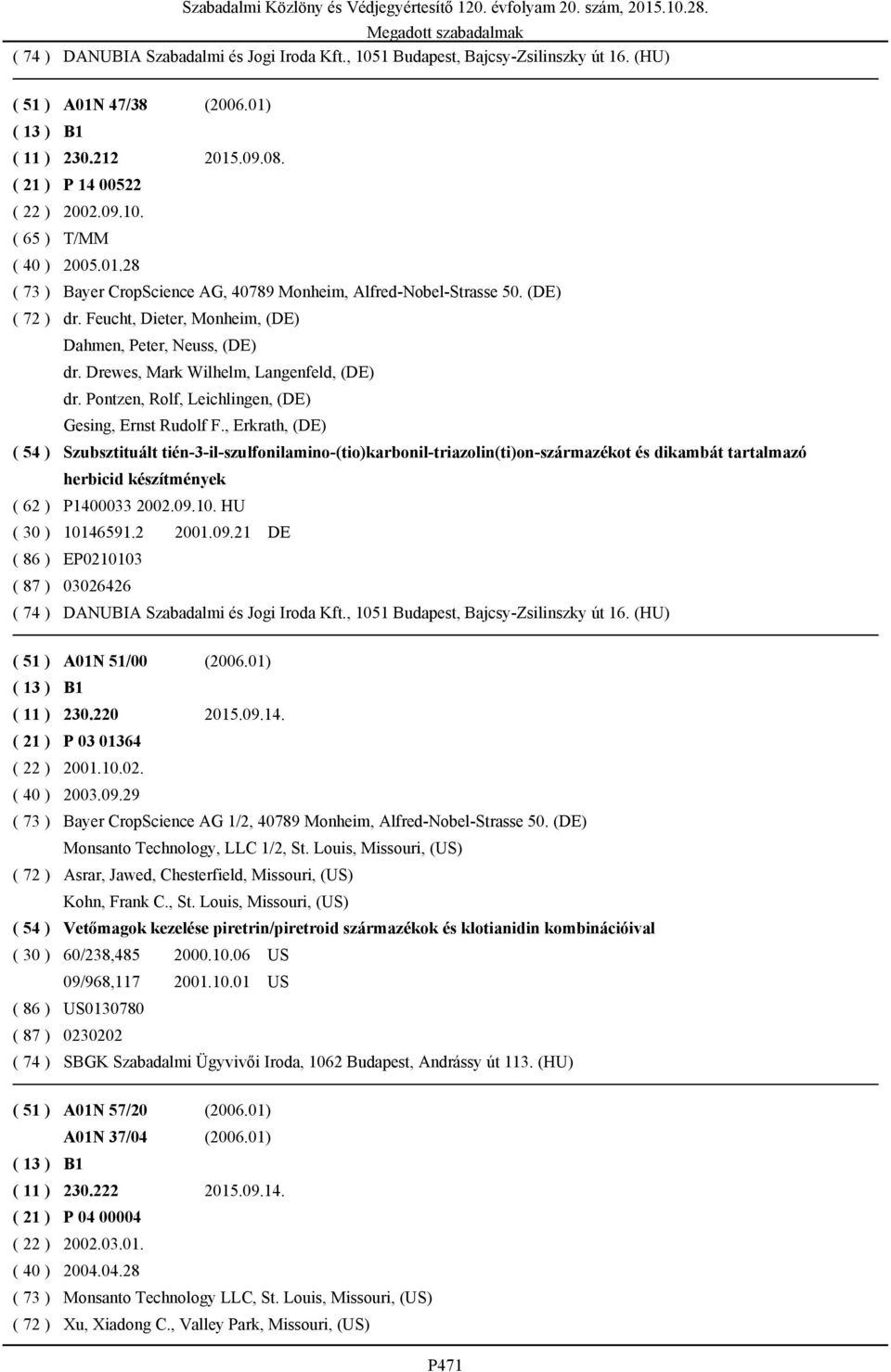 Feucht, Dieter, Monheim, (DE) Dahmen, Peter, Neuss, (DE) dr. Drewes, Mark Wilhelm, Langenfeld, (DE) dr. Pontzen, Rolf, Leichlingen, (DE) Gesing, Ernst Rudolf F.