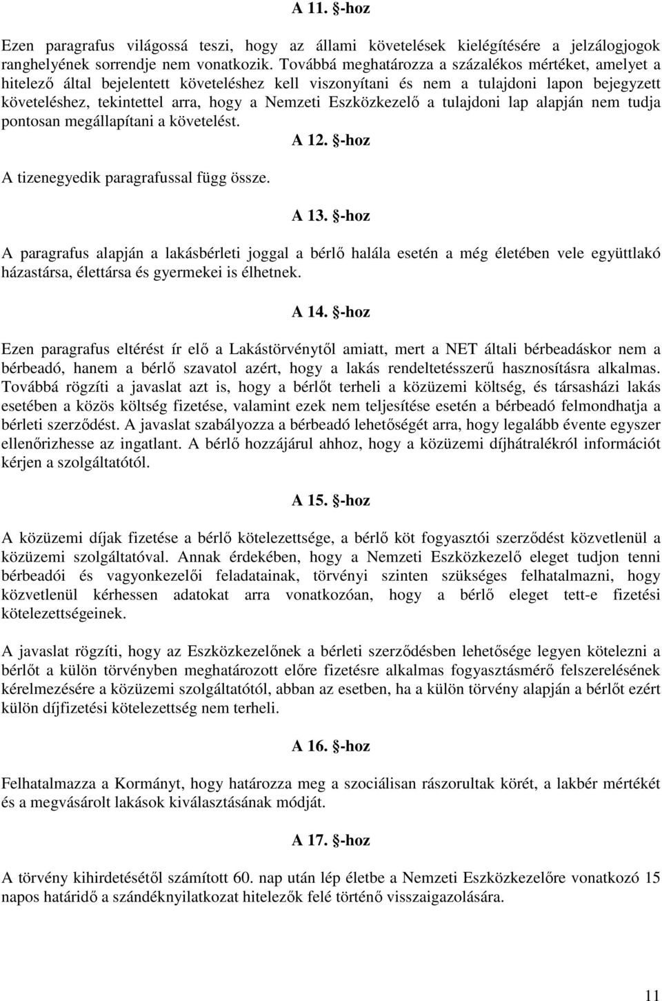 Eszközkezelő a tulajdoni lap alapján nem tudja pontosan megállapítani a követelést. A 12. -hoz A tizenegyedik paragrafussal függ össze. A 13.