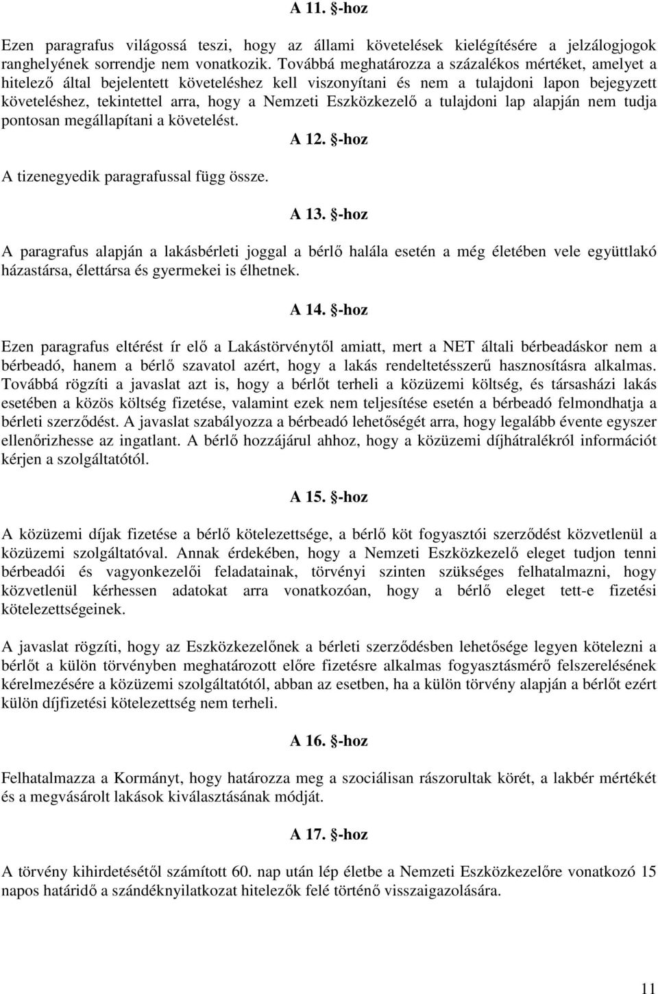 Eszközkezelő a tulajdoni lap alapján nem tudja pontosan megállapítani a követelést. A 12. -hoz A tizenegyedik paragrafussal függ össze. A 13.