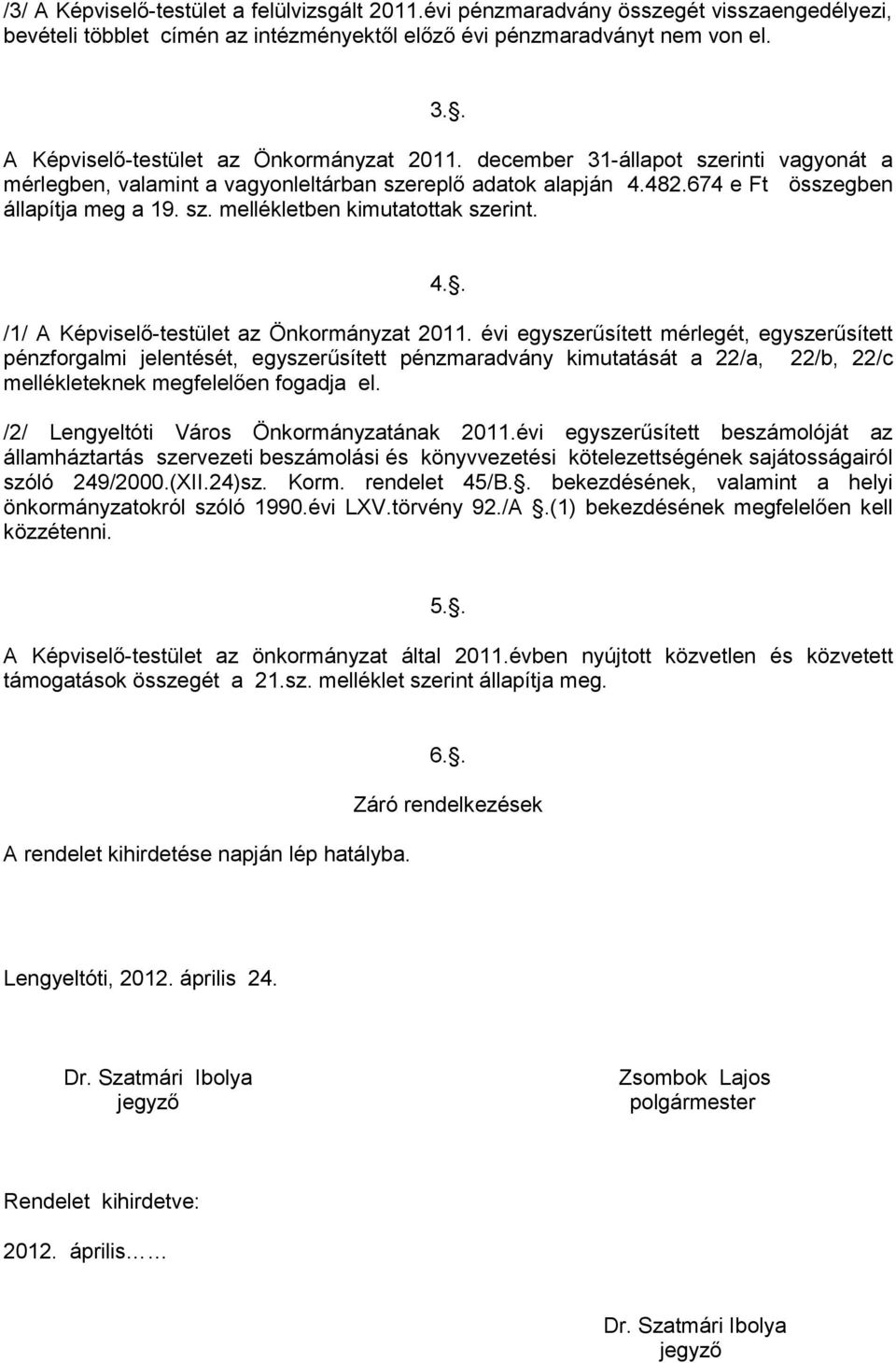 4.. /1/ A Képviselő-testület az Önkormányzat 2011.