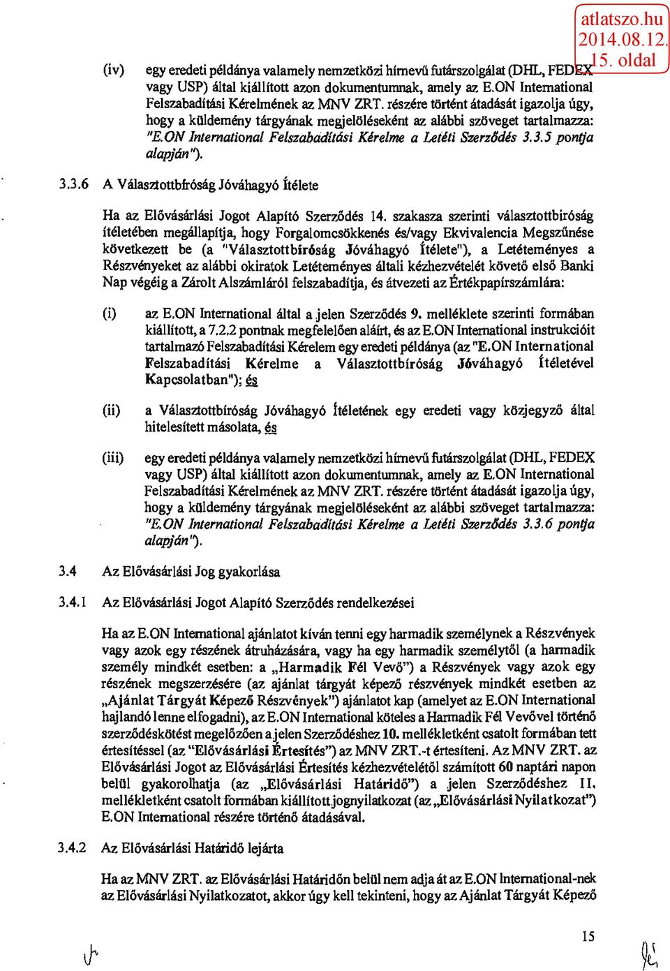 3.3.6 A Választottbfróság Jóváhagyó ítélete Ha az Elővásárlási Jogot Alapító Szerződés 14.