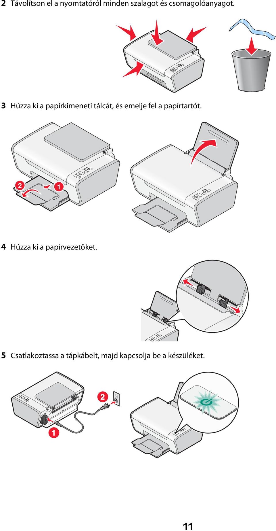 3 Húzza ki a papírkimeneti tálcát, és emelje fel a