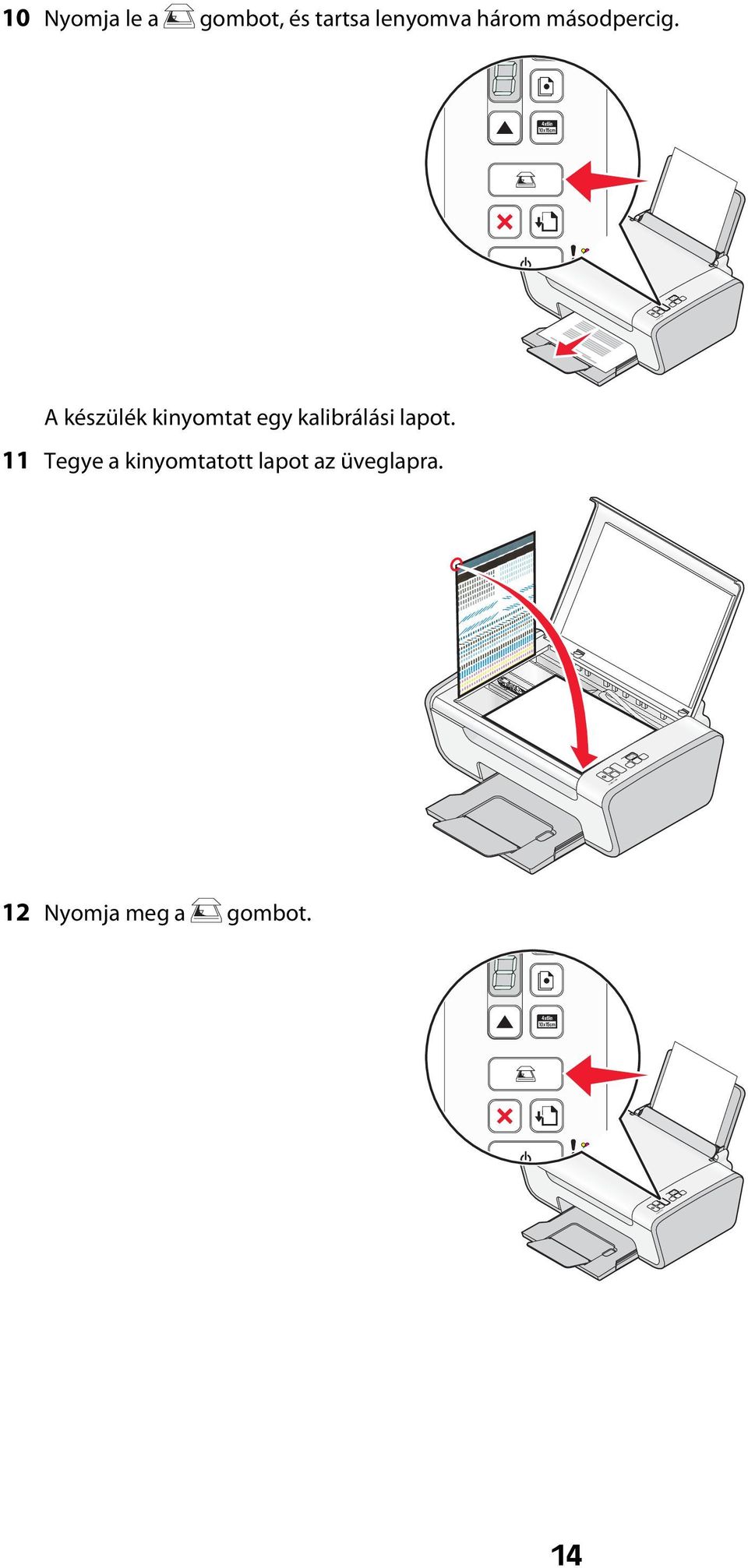 A készülék kinyomtat egy kalibrálási lapot.