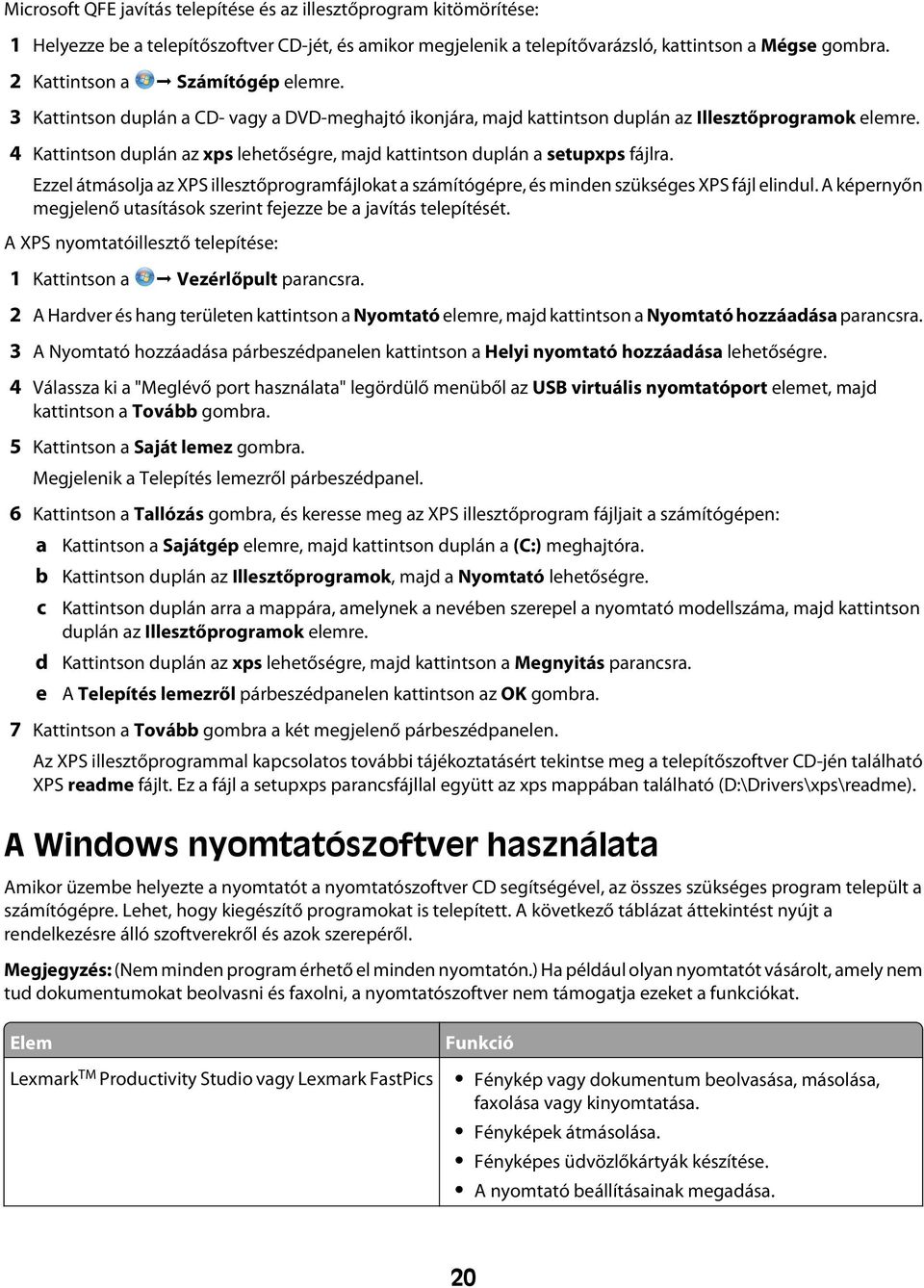 4 Kattintson duplán az xps lehetőségre, majd kattintson duplán a setupxps fájlra. Ezzel átmásolja az XPS illesztőprogramfájlokat a számítógépre, és minden szükséges XPS fájl elindul.