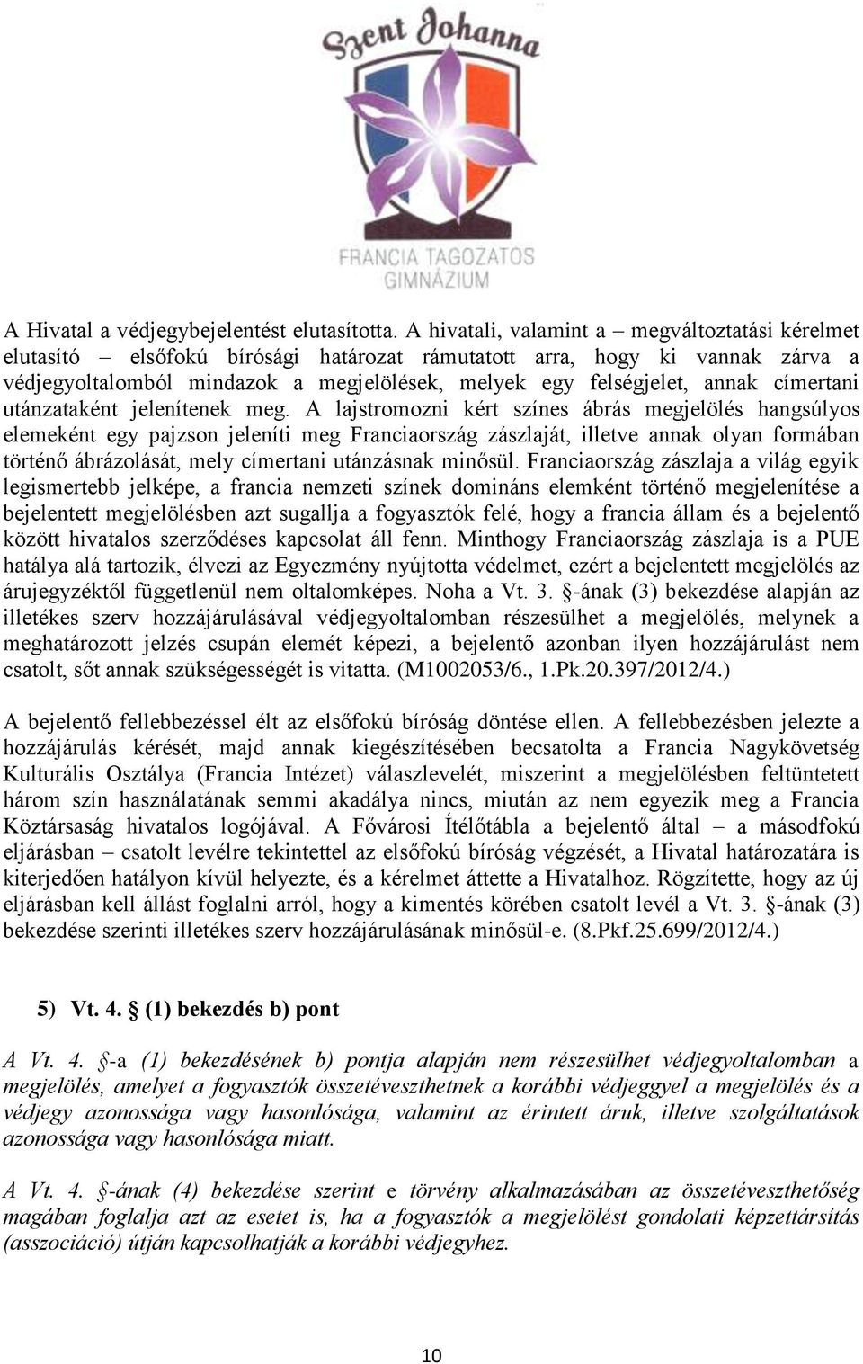 címertani utánzataként jelenítenek meg.