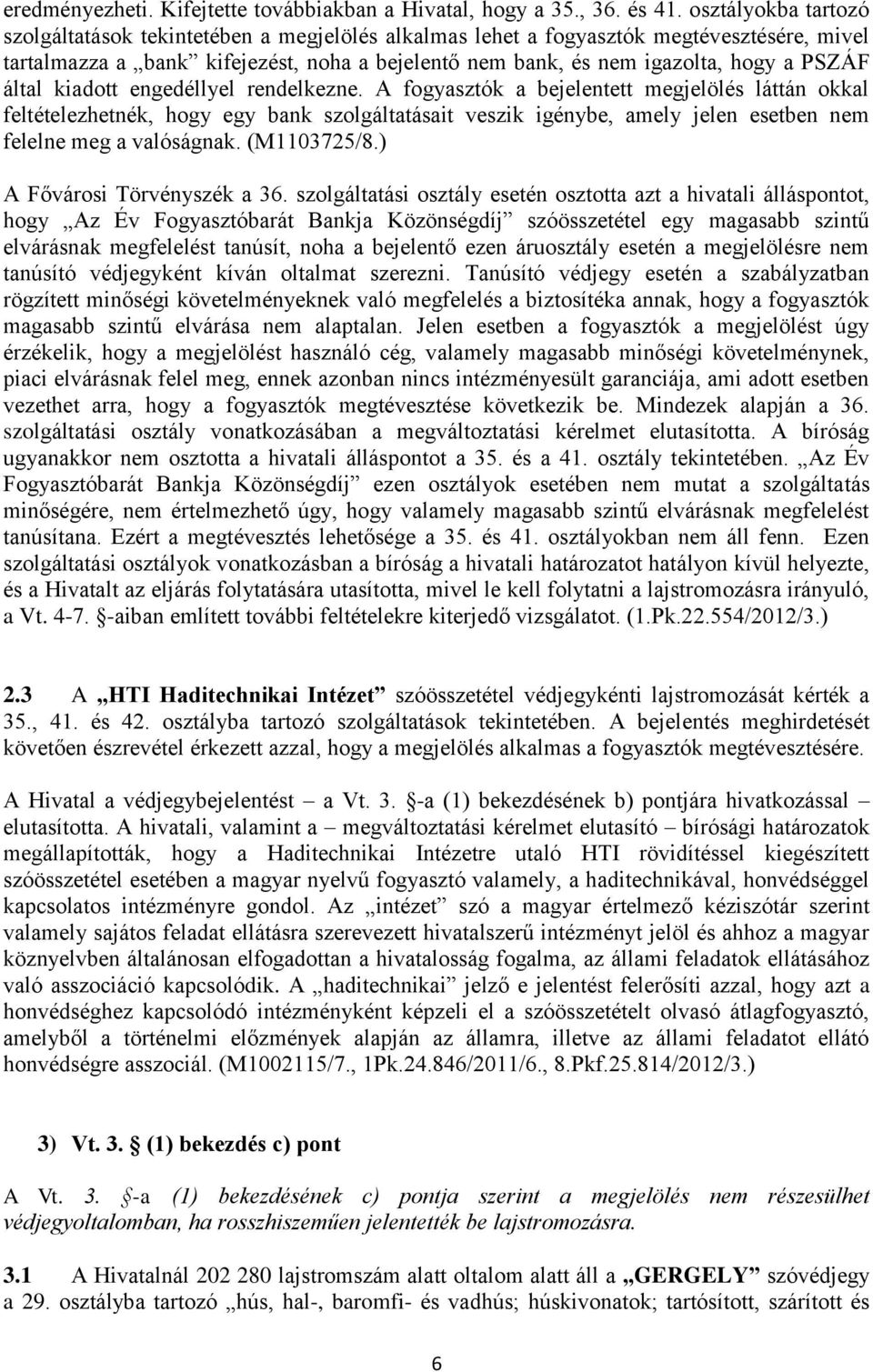 által kiadott engedéllyel rendelkezne.