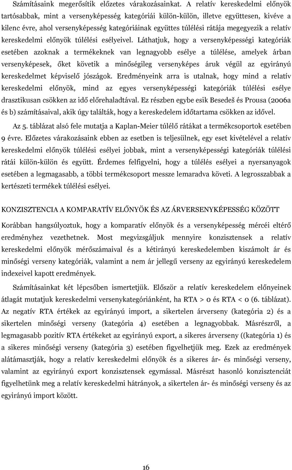 megegyezik a relatív kereskedelmi előnyök túlélési esélyeivel.