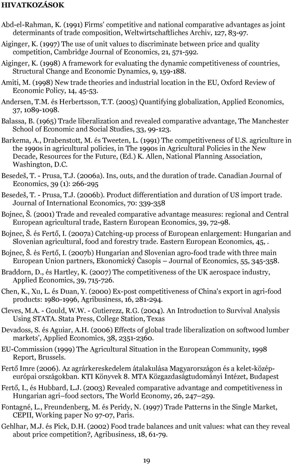 1998) A framework for evaluating the dynamic competitiveness of countries, Structural Change and Economic Dynamics, 9, 159-188. Amiti, M.