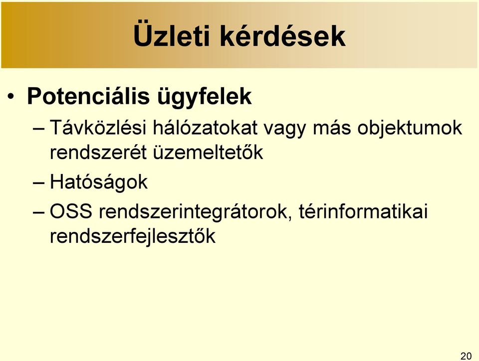 rendszerét üzemeltetők Hatóságok OSS