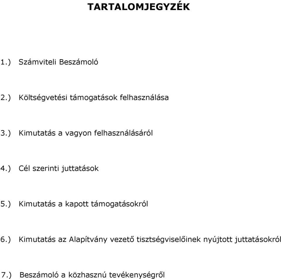 ) Kimutatás a vagyon felhasználásáról 4.) Cél szerinti juttatások 5.