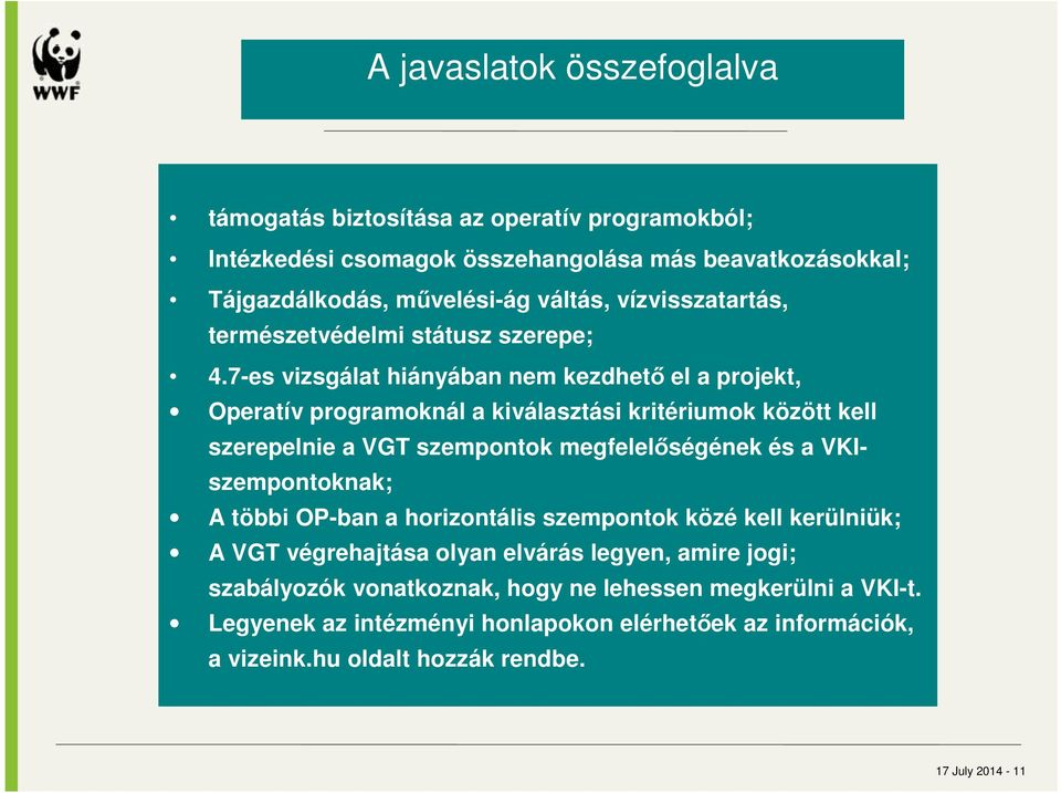 7-es vizsgálat hiányában nem kezdhető el a projekt, Operatív programoknál a kiválasztási kritériumok között kell szerepelnie a VGT szempontok megfelelőségének és a