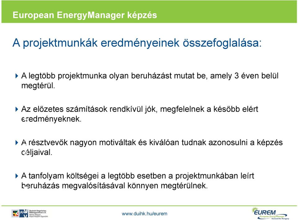 E u r o A présztvevők nagyon motiváltak és kiválóan tudnak azonosulni a képzés céljaival.