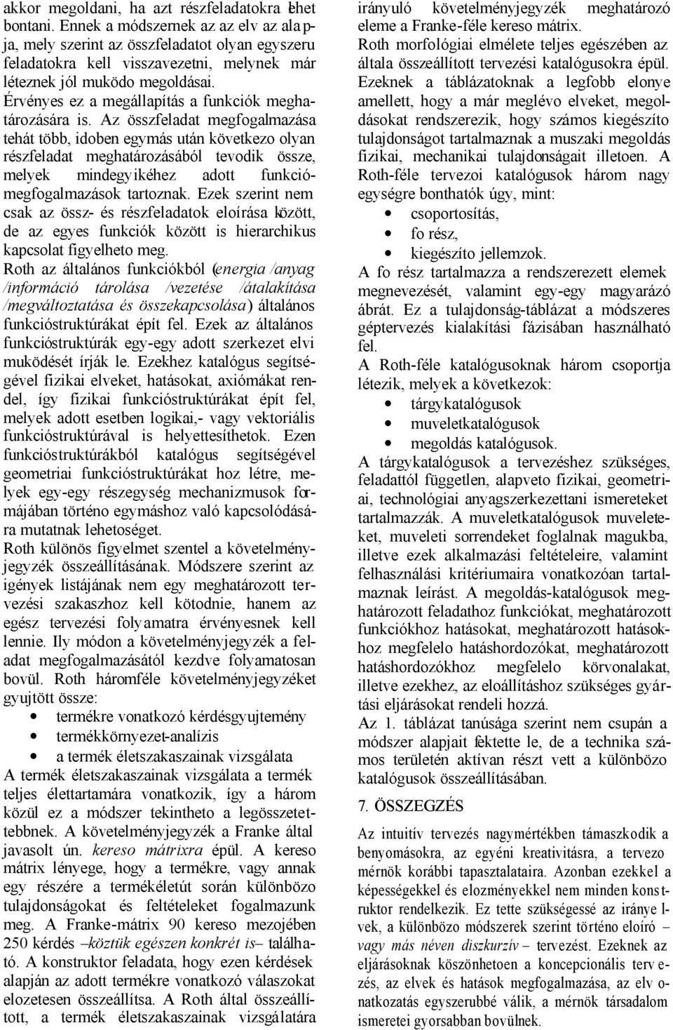 Érvényes ez a megállapítás a funkciók meghatározására is.