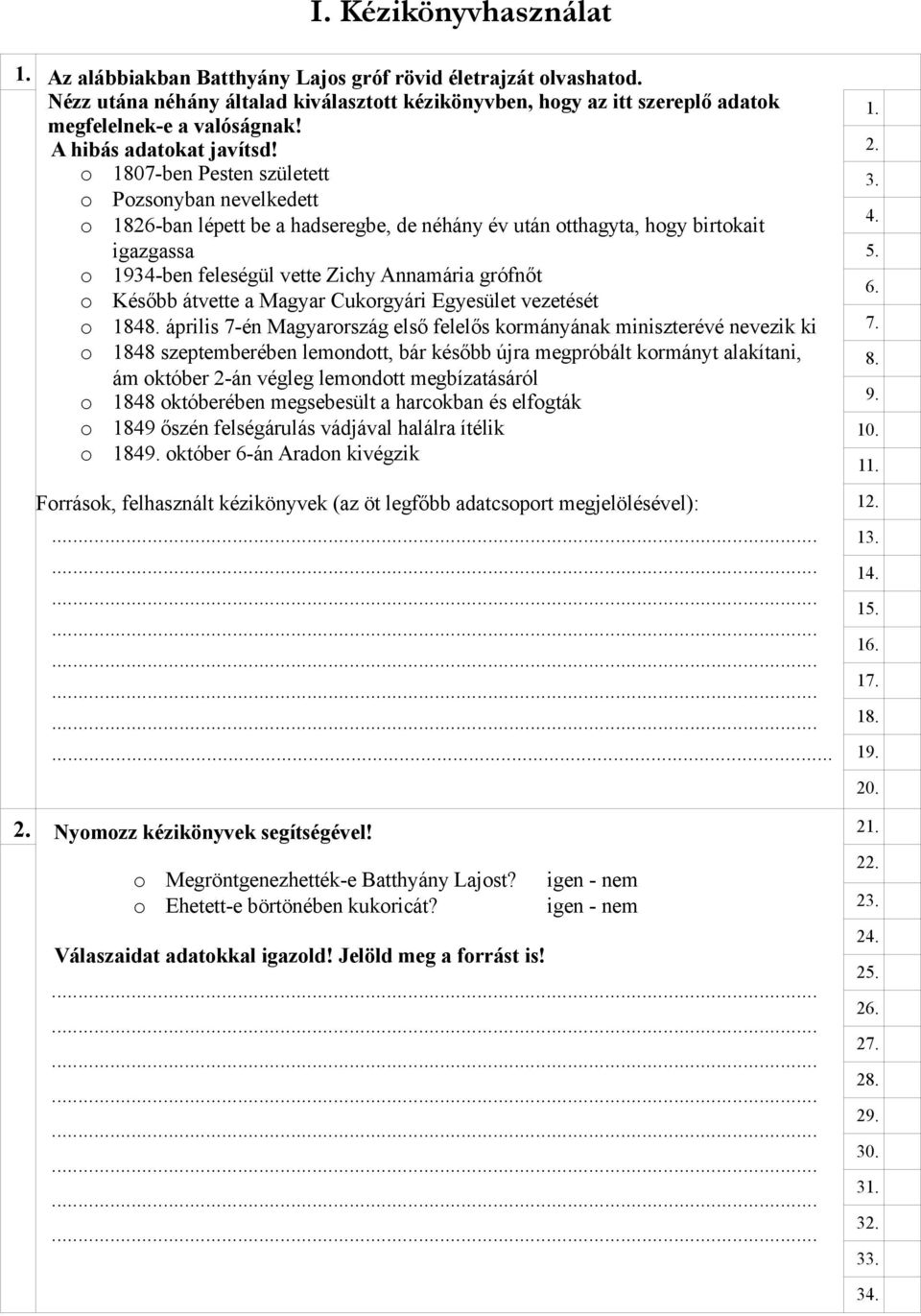 1807-ben Pesten született Pzsnyban nevelkedett 1826-ban lépett be a hadseregbe, de néhány év után tthagyta, hgy birtkait igazgassa 1934-ben feleségül vette Zichy Annamária grófnőt Később átvette a