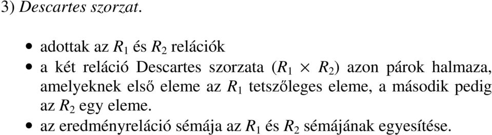 (R 1 R 2 ) azon párok halmaza, amelyeknek els eleme az R 1