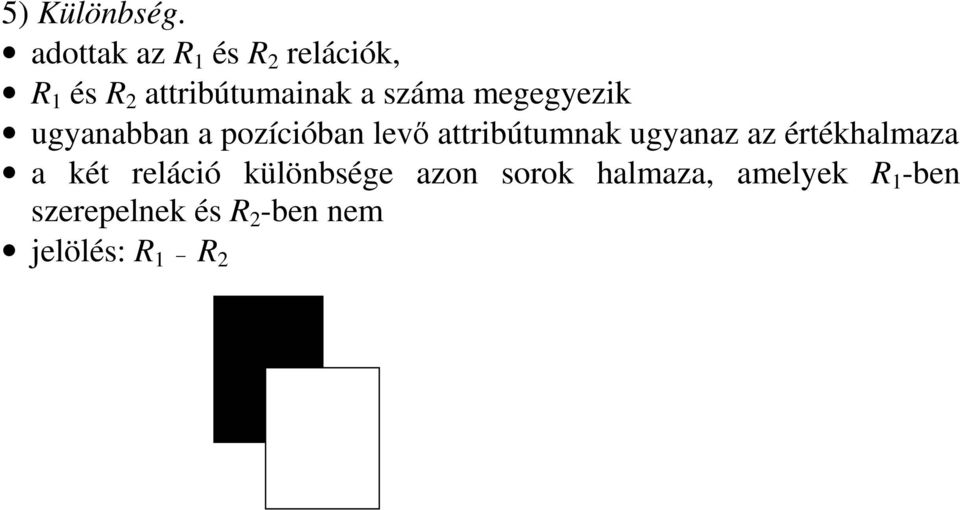 száma megegyezik ugyanabban a pozícióban lev attribútumnak