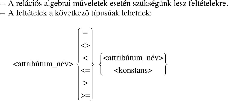 A feltételek a következ típusúak