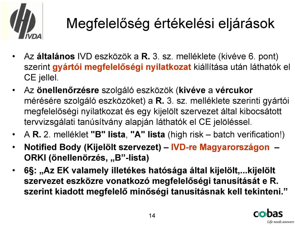 A R. 2. melléklet "B" lista, "A" lista (high risk batch verification!