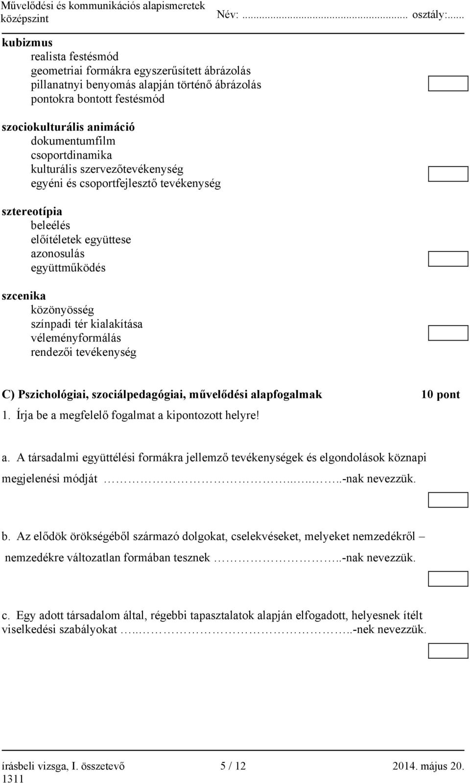 kialakítása véleményformálás rendezői tevékenység C) Pszichológiai, szociálpedagógiai, művelődési al