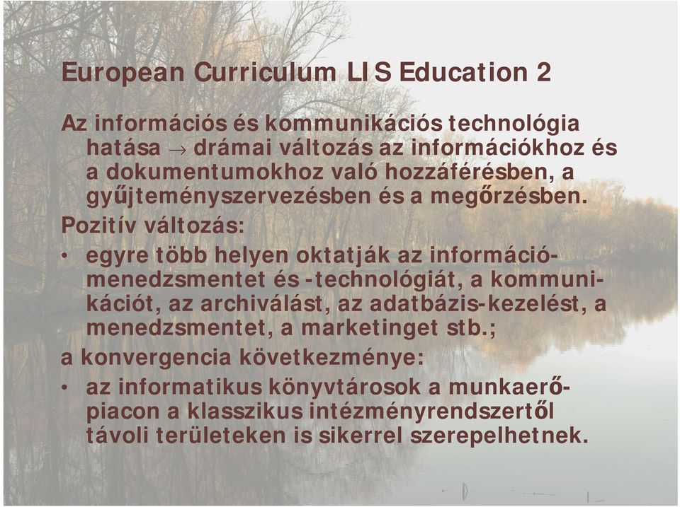 Pozitív változás: egyre több helyen oktatják az információmenedzsmentet és -technológiát, a kommunikációt, az archiválást, az