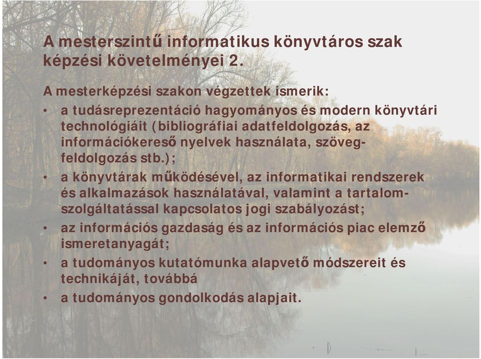 információkereső nyelvek használata, szövegfeldolgozás stb.