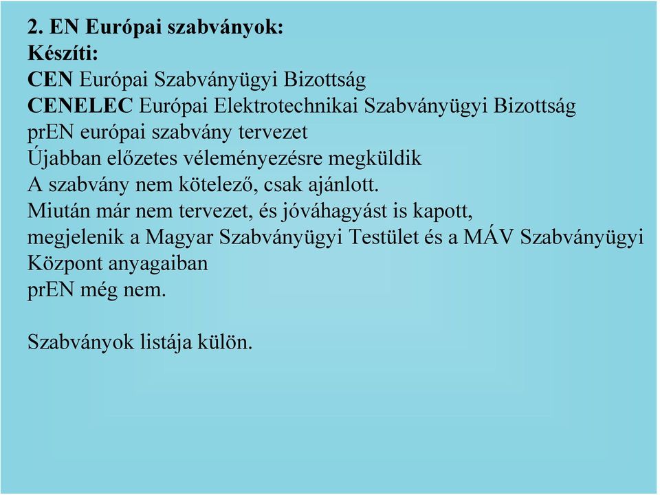 szabvány nem kötelező, csak ajánlott.