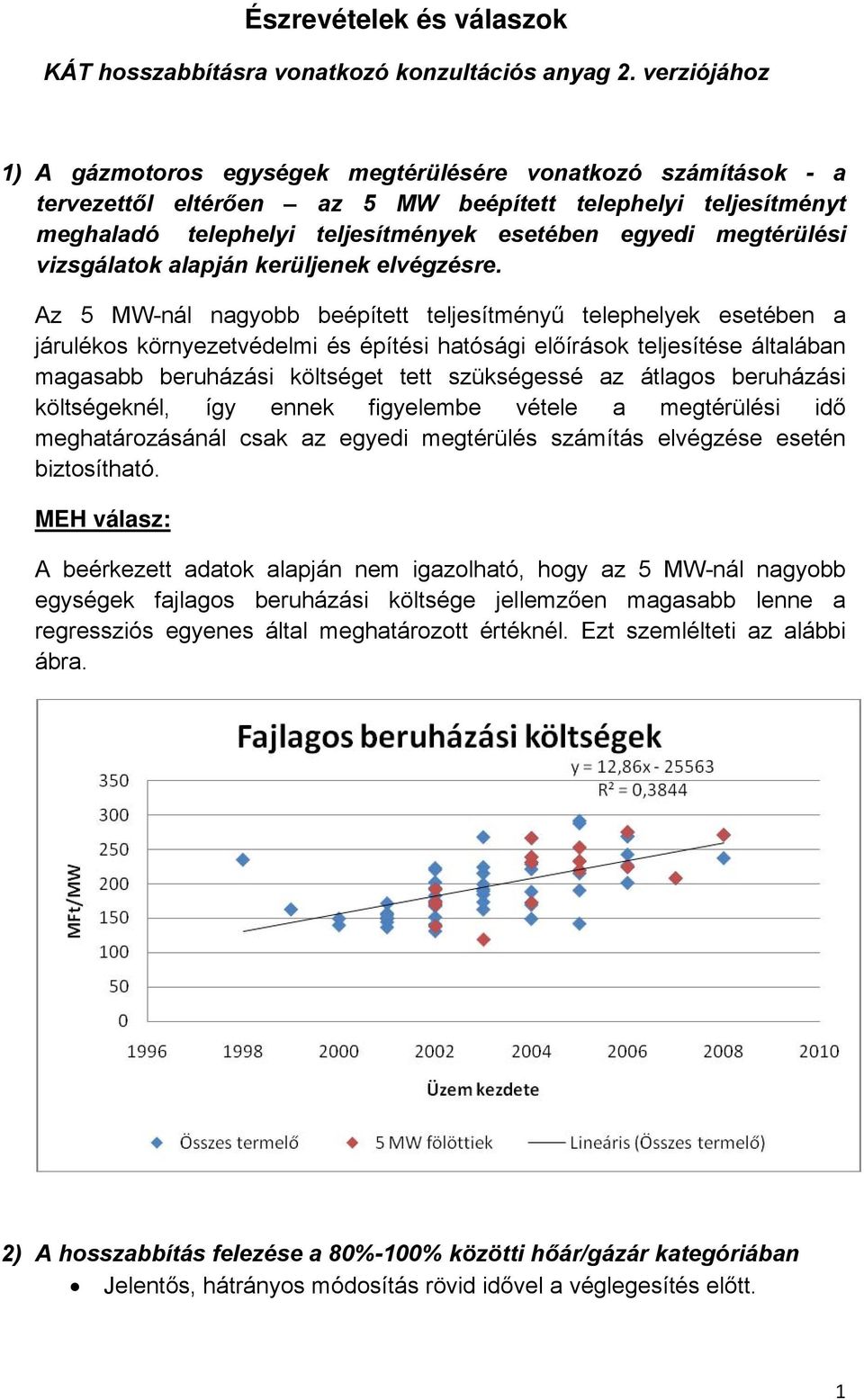 megtérülési vizsgálatok alapján kerüljenek elvégzésre.