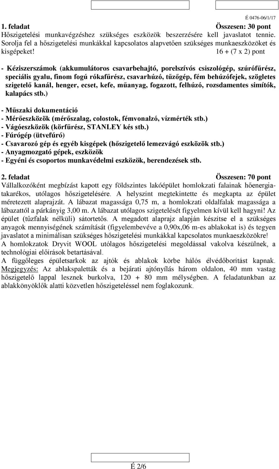 16 + (7 x ) pont - Kéziszerszámok (akkumulátoros csavarbehajtó, porelszívós csiszológép, szúrófűrész, speciális gyalu, finom fogú rókafűrész, csavarhúzó, tűzőgép, fém behúzófejek, szögletes szigetelő