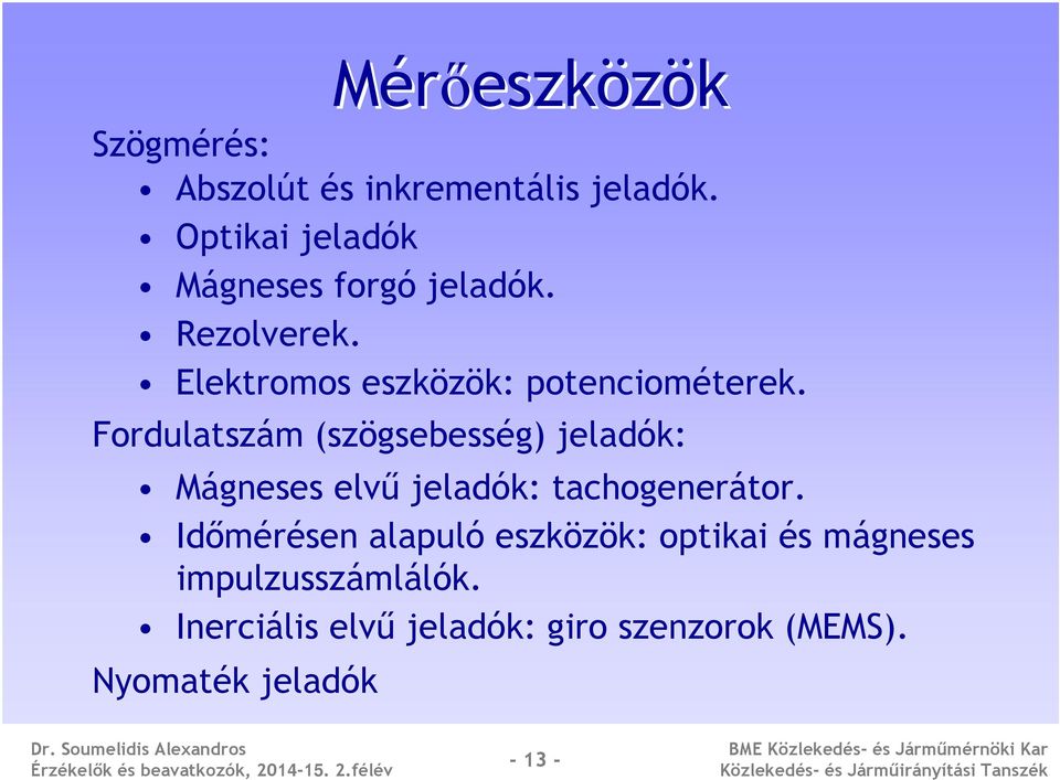 Fordulatszám (szögsebesség) jeladók: Mágneses elvű jeladók: tachogenerátor.