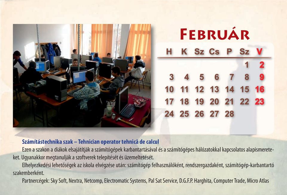 Ugyanakkor megtanulják a szoftverek telepítését és üzemeltetését.