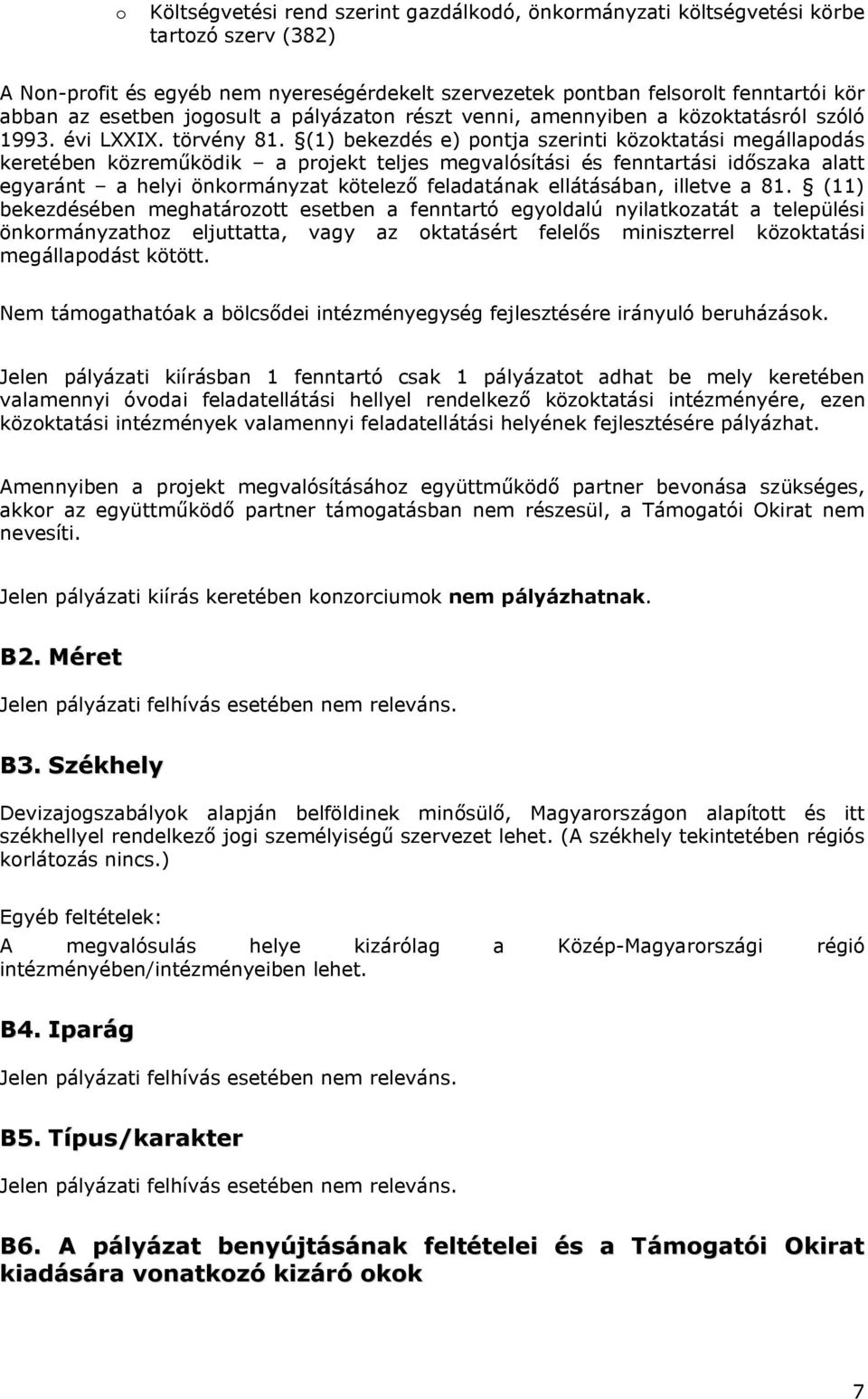 (1) bekezdés e) pontja szerinti közoktatási megállapodás keretében közreműködik a projekt teljes megvalósítási és fenntartási időszaka alatt egyaránt a helyi önkormányzat kötelező feladatának