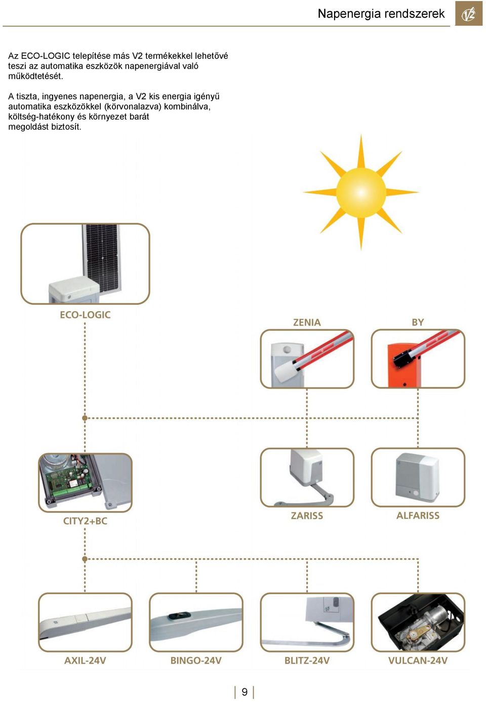 A tiszta, ingyenes napenergia, a V2 kis energia igényű automatika