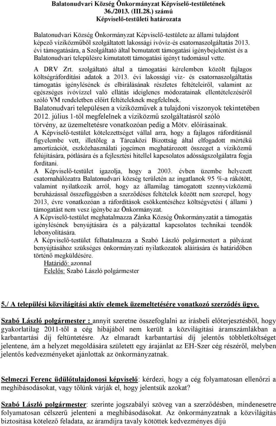 szolgáltató által a támogatási kérelemben közölt fajlagos költségráfordítási adatok a 2013.