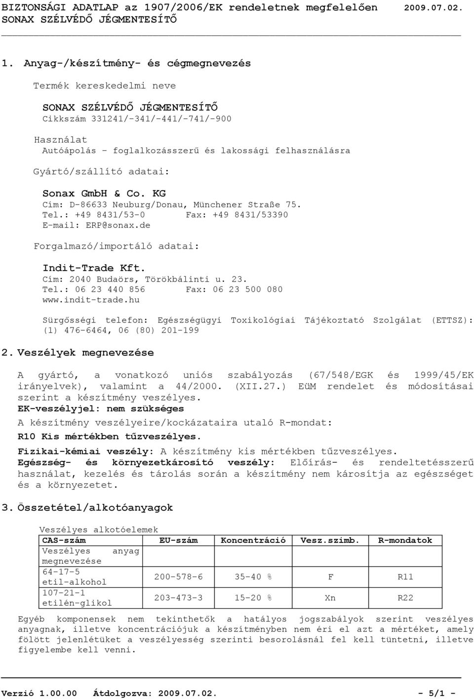 Cím: 2040 Budaörs, Törökbálinti u. 23. Tel.: 06 23 440 856 Fax: 06 23 500 080 www.indit-trade.