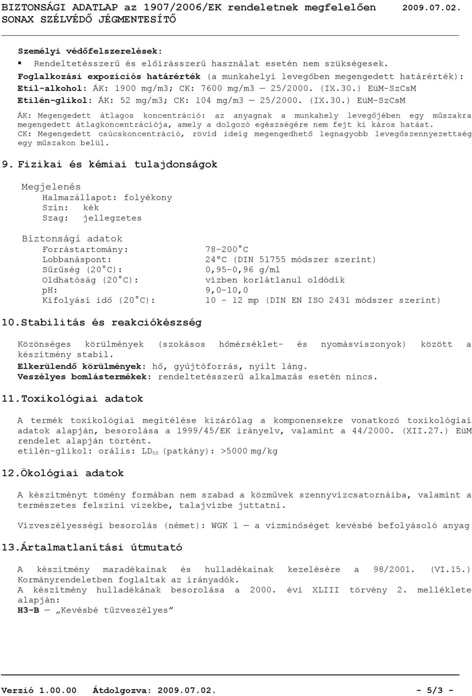 ) EüM-SzCsM Etilén-glikol: ÁK: 52 mg/m3; CK: 104 mg/m3 25/2000. (IX.30.