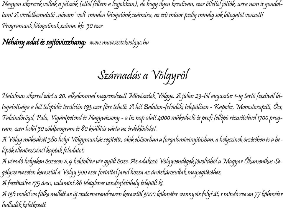 hu Számadás a Völgyröl Hatalmas sikerrel zárt a 20. alkalommal megrendezett Müvészetek Völgye.