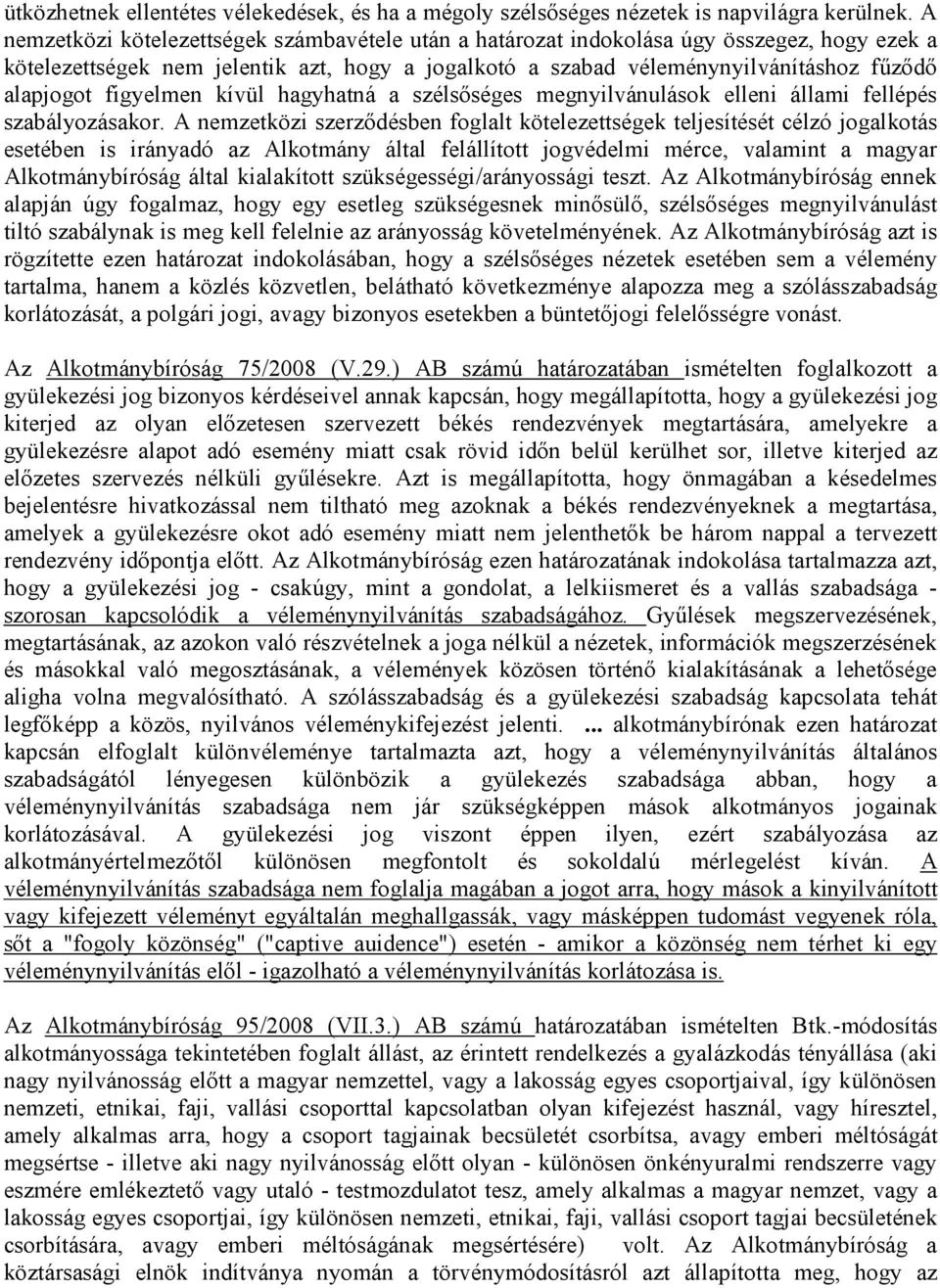figyelmen kívül hagyhatná a szélsőséges megnyilvánulások elleni állami fellépés szabályozásakor.