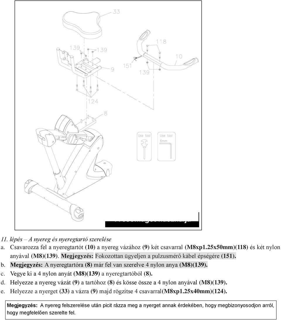 Megjegyzés: A nyeregtartóra (8) már fel van szerelve 4 nylon anya (M8)(139). c. Vegye ki a 4 nylon anyát (M8)(139) a nyeregtartóból (8). d.