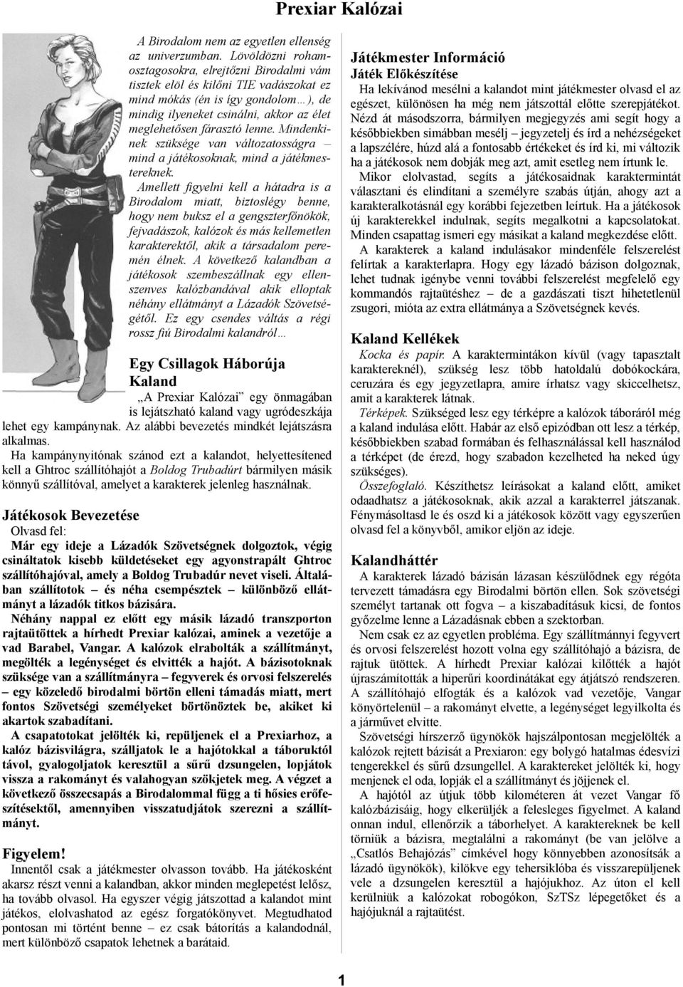 lenne. Mindenkinek szüksége van változatosságra mind a játékosoknak, mind a játékmestereknek.