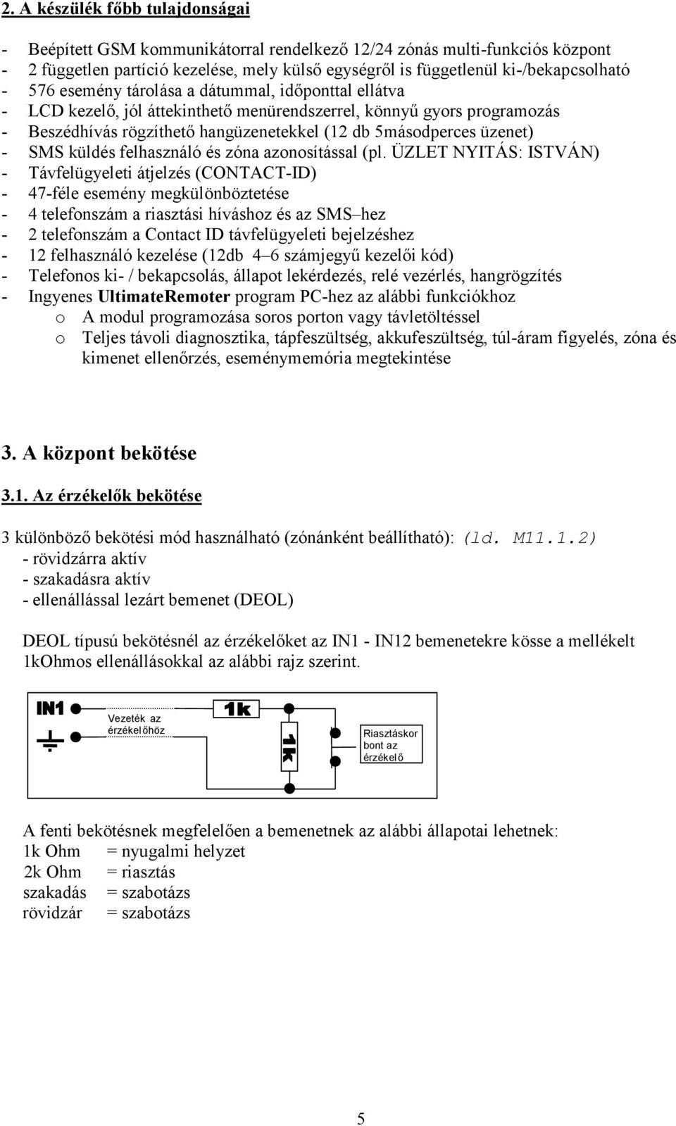 küldés felhasználó és zóna azonosítással (pl.