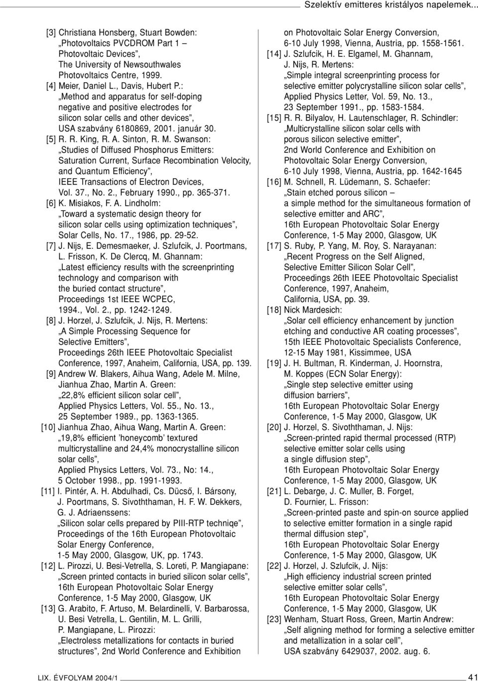 R. King, R. A. Sinton, R. M. Swanson: Studies of Diffused Phosphorus Emitters: Saturation Current, Surface Recombination Velocity, and Quantum Efficiency, IEEE Transactions of Electron Devices, Vol.