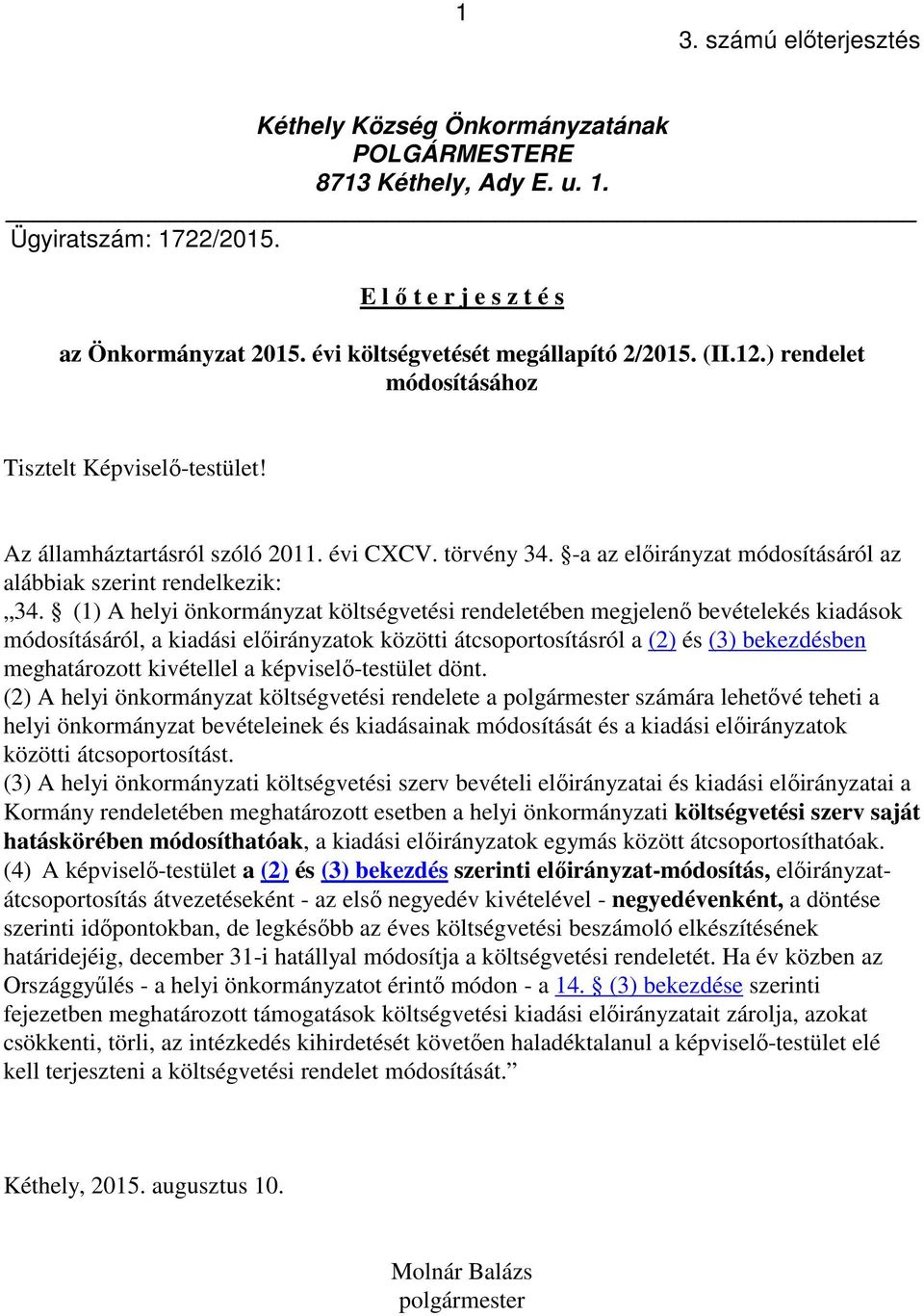 -a az elıirányzat módosításáról az alábbiak szerint rendelkezik: 34.