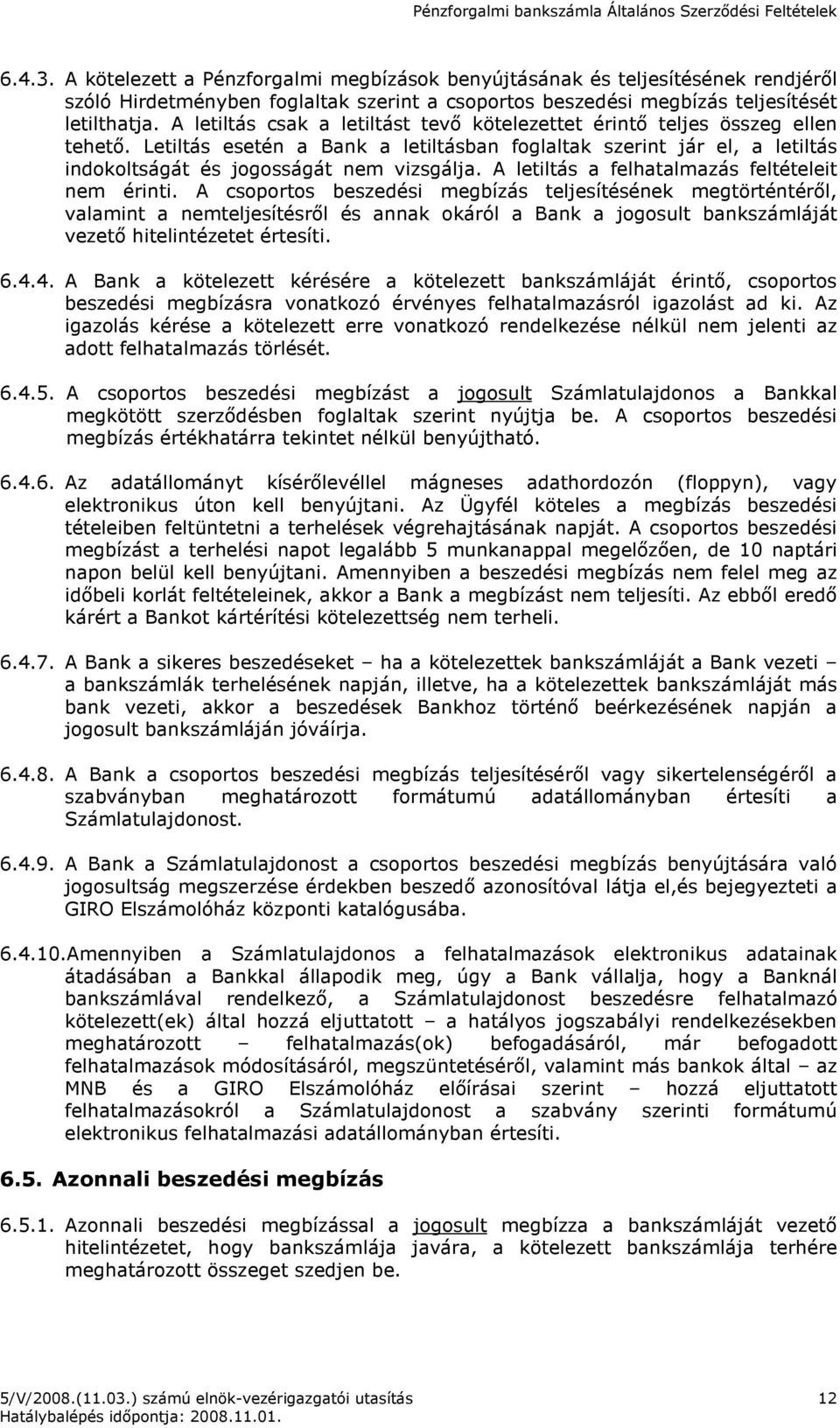 A letiltás a felhatalmazás feltételeit nem érinti.