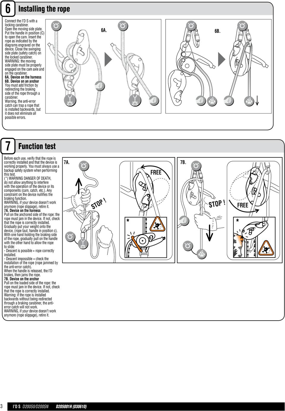 WRNING: the moving side plate must be properly engaged on the cam axle and on the carabiner. 6. Device on the harness 6B.