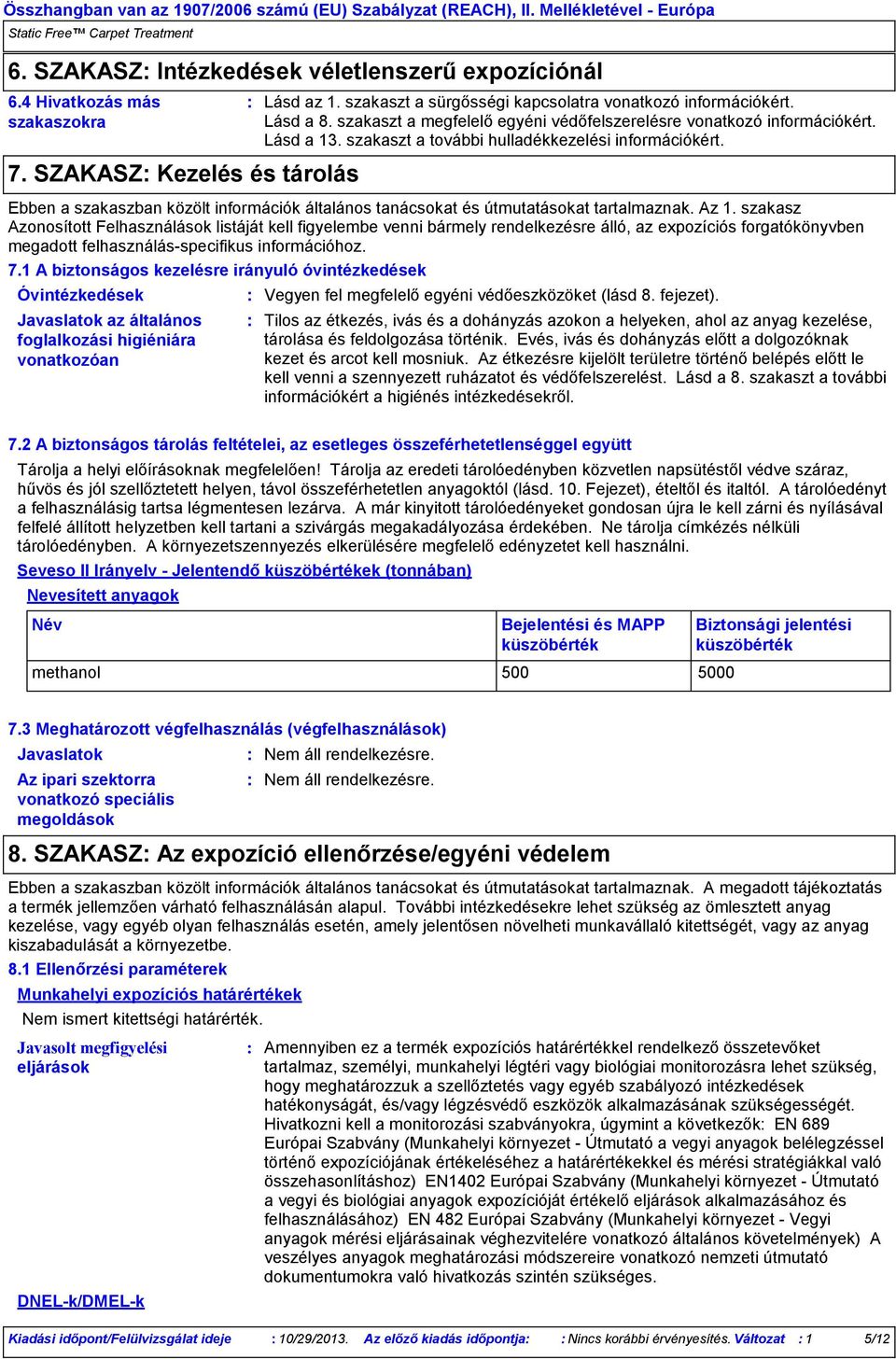 Ebben a szakaszban közölt információk általános tanácsokat és útmutatásokat tartalmaznak. Az 1.
