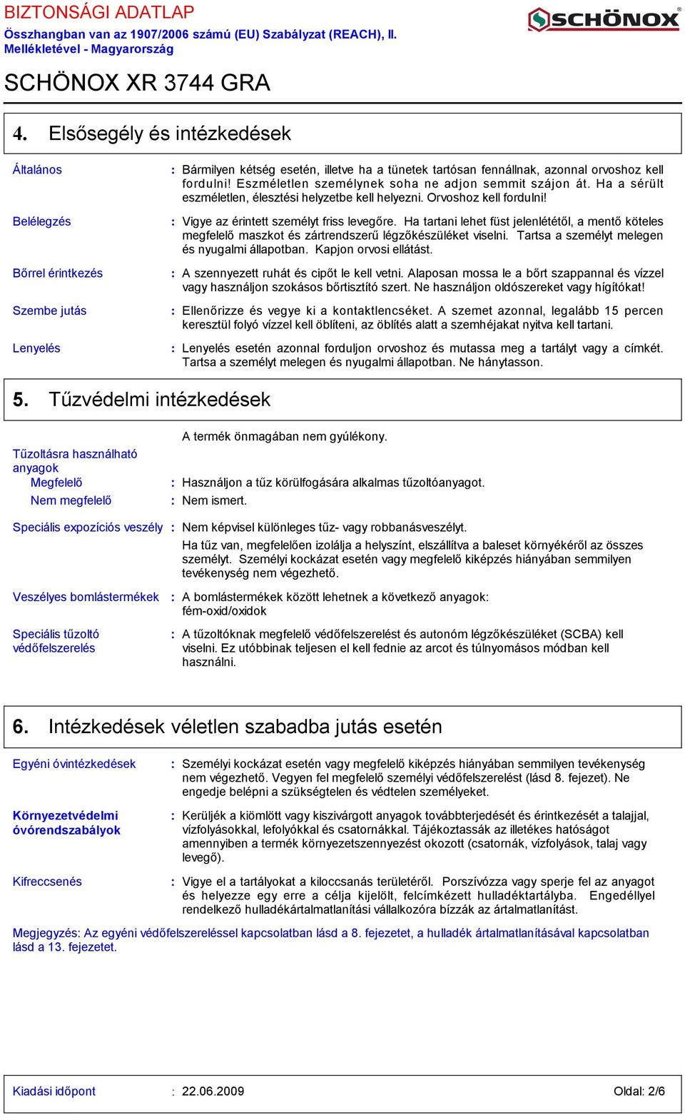 Eszméletlen személynek soha ne adjon semmit szájon át. Ha a sérült eszméletlen, élesztési helyzetbe kell helyezni. Orvoshoz kell fordulni! Vigye az érintett személyt friss levegőre.