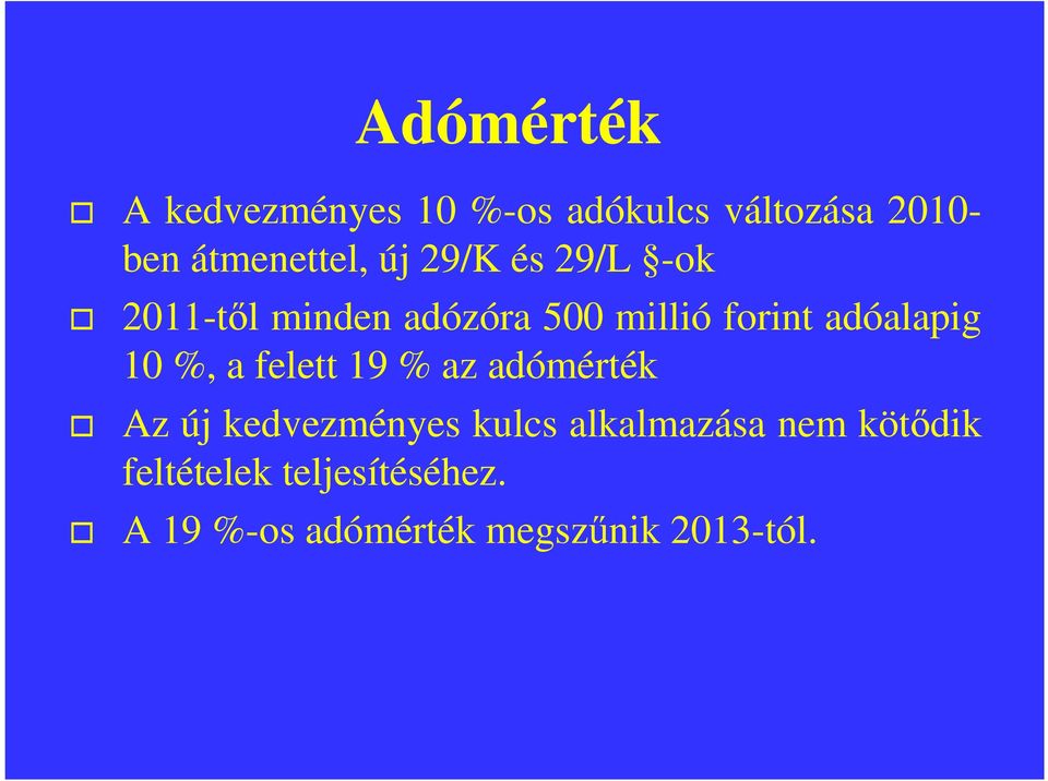 10 %, a felett 19 % az adómérték Az új kedvezményes kulcs alkalmazása nem