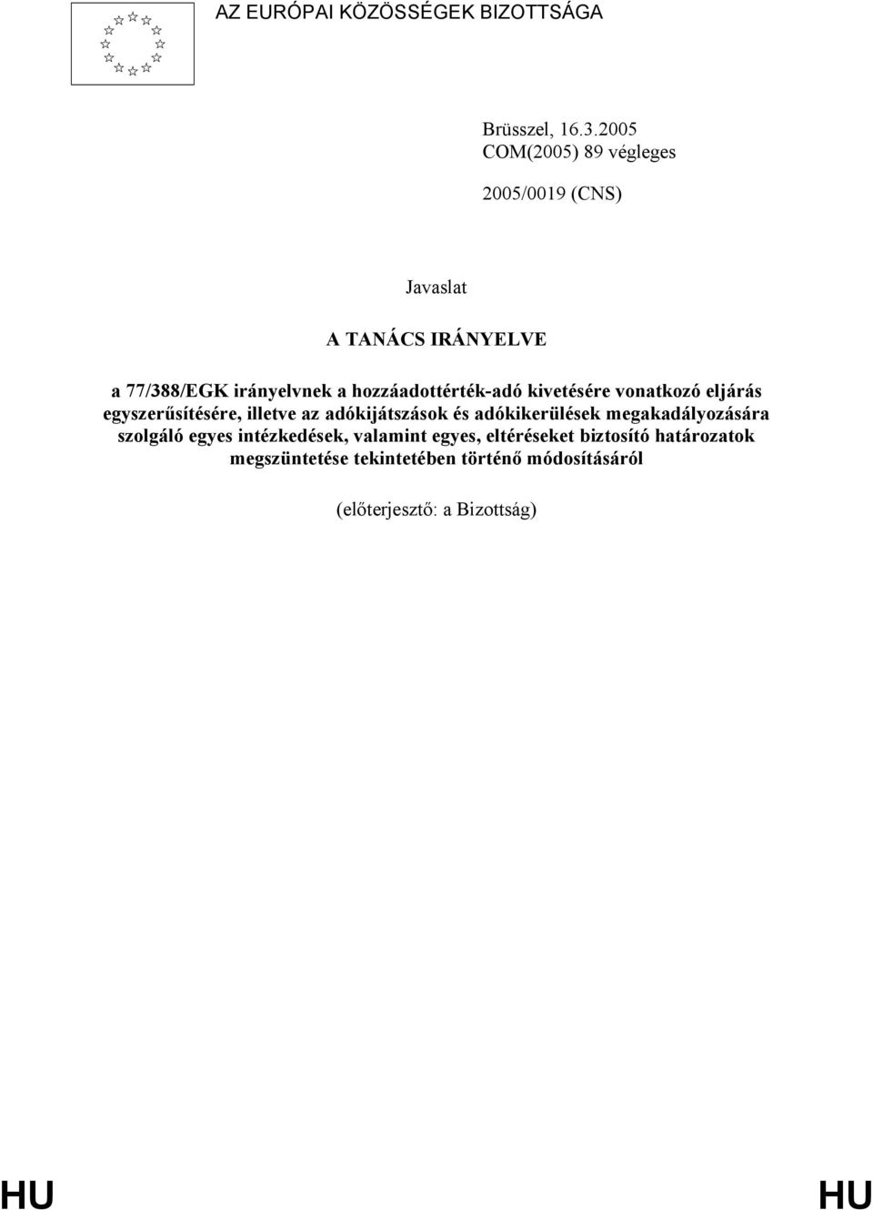 hozzáadottérték-adó kivetésére vonatkozó eljárás egyszerűsítésére, illetve az adókijátszások és